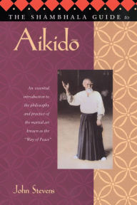 Title: The Shambhala Guide to Aikido, Author: John Stevens