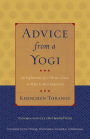 Advice from a Yogi: An Explanation of a Tibetan Classic on What Is Most Important