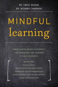 Title: Mindful Learning: Mindfulness-Based Techniques for Educators and Parents to Help Students, Author: Craig Hassed