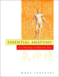 Title: Essential Anatomy for Healing and Martial Arts: For Healing and Martial Arts, Author: Marc Tedeschi