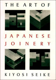 Title: The Art of Japanese Joinery, Author: Kiyosi Seike