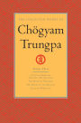 The Collected Works of Chögyam Trungpa: Volume 3: Cutting Through Spiritual Materialism; The Myth of Freedom; The Heart of the Bud dha; Selected Writings