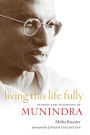 Living This Life Fully: Stories and Teachings of Munindra