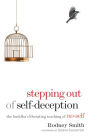 Stepping Out of Self-Deception: The Buddha's Liberating Teaching of No-Self