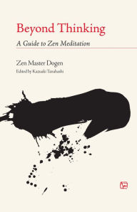 Title: Beyond Thinking: A Guide to Zen Meditation, Author: Dogen