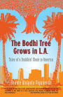 The Bodhi Tree Grows in L.A.: Tales of a Buddhist Monk in America