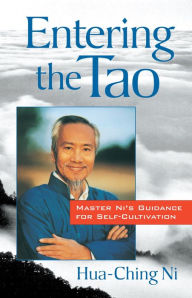 Title: Entering the Tao: Master Ni's Guidance for Self-Cultivation, Author: Hua-Ching Ni