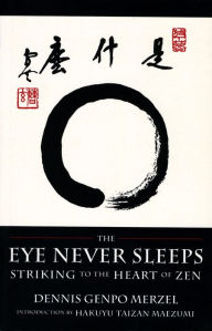 Title: The Eye Never Sleeps, Author: Dennis Genpo Merzel