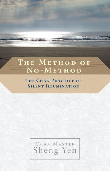 The Method of No-Method: The Chan Practice of Silent Illumination