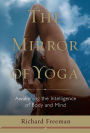 The Mirror of Yoga: Awakening the Intelligence of Body and Mind