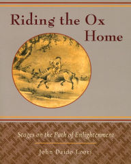 Riding the Ox Home: Stages on the Path of Enlightenment