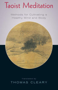 Title: Taoist Meditation: Methods for Cultivating a Healthy Mind and Body, Author: Thomas Cleary