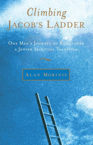 Title: Climbing Jacob's Ladder: One Man's Journey to Rediscover a Jewish Spiritual Tradition, Author: Alan Morinis