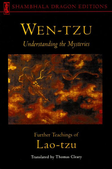 Wen-tzu: Understanding the Mysteries: Further Teachings of Lao Tzu