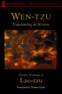 Wen-tzu: Understanding the Mysteries: Further Teachings of Lao Tzu