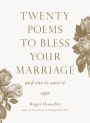 Twenty Poems to Bless Your Marriage: And One to Save It