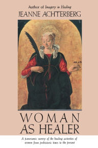 Title: Woman as Healer, Author: Jeanne Achterberg