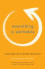 Everything Is Workable: A Zen Approach to Conflict Resolution