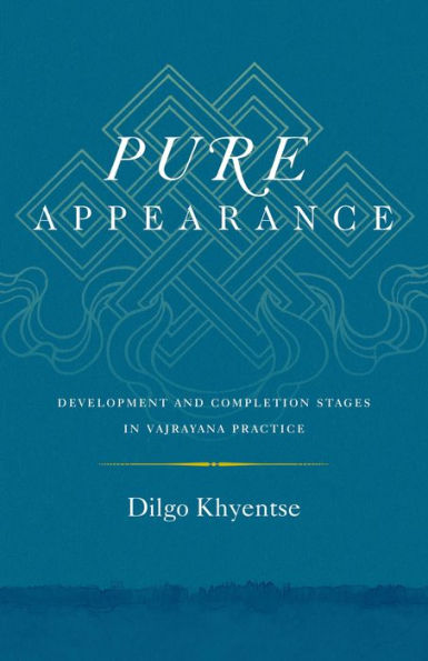 Pure Appearance: Development and Completion Stages in Vajrayana Practice