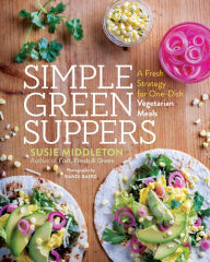 Title: Simple Green Suppers: A Fresh Strategy for One-Dish Vegetarian Meals, Author: Susie Middleton