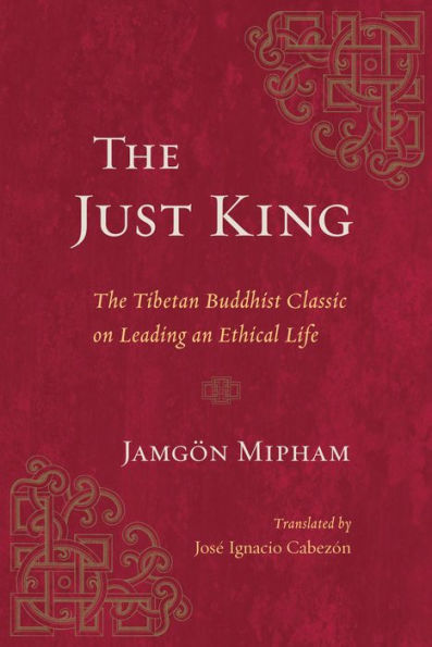 The Just King: The Tibetan Buddhist Classic on Leading an Ethical Life