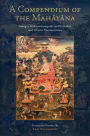A Compendium of the Mahayana: Asanga's Mahayanasamgraha and Its Indian and Tibetan Commentaries