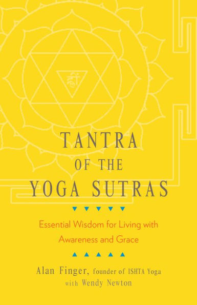 Tantra of the Yoga Sutras: Essential Wisdom for Living with Awareness and Grace