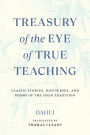 Treasury of the Eye of True Teaching: Classic Stories, Discourses, and Poems of the Chan Tradition