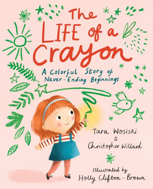 The Life of a Crayon: A Colorful Story of Never-Ending Beginnings [eBook]