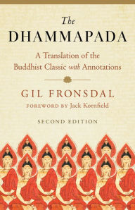 Title: The Dhammapada: A Translation of the Buddhist Classic with Annotations, Author: Gil Fronsdal