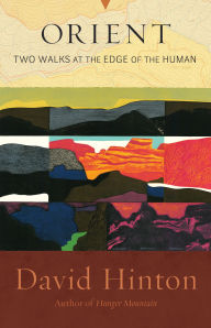 Title: Orient: Two Walks at the Edge of the Human, Author: David Hinton