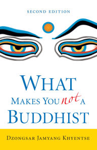 Title: What Makes You Not a Buddhist, Author: Dzongsar Jamyang Khyentse