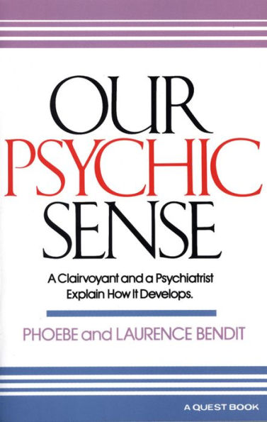 Our Psychic Sense: A Clairvoyant and a Psychiatrist Explain How It Develops