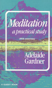 Title: Meditation: A Practical Study, Author: Adelaide Gardner