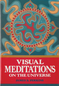 Title: Visual Meditations on the Universe, Author: James S Perkins