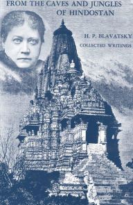 Title: From the Caves and Jungles of Hindostan: H. P. Blavatsky Collected Writings, Author: H. P. Blavatsky