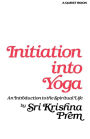 Initiation into Yoga: An Introduction to the Spiritual Life