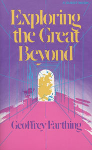 Title: Exploring the Great Beyond, Author: Geoffrey Farthing