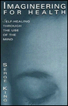 Imagineering for Health: Self-Healing Through the Use of the Mind