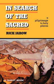 Title: In Search of the Sacred: A Pilgrimage to Holy Places, Author: Rick Jarow