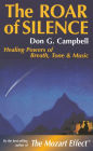 The Roar of Silence: Healing Powers of Breath, Tone and Music