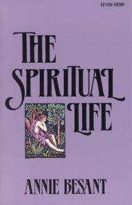 Title: The Spiritual Life, Author: Annie Besant