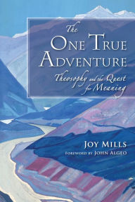 Title: The One True Adventure: Theosophy and the Quest for Meaning, Author: Joy Mills