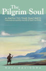 The Pilgrim Soul: A Path to the Sacred Transcending World Religions