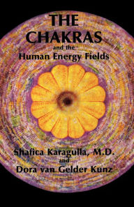 Title: The Chakras and the Human Energy Fields, Author: Shafica Karagulla MD