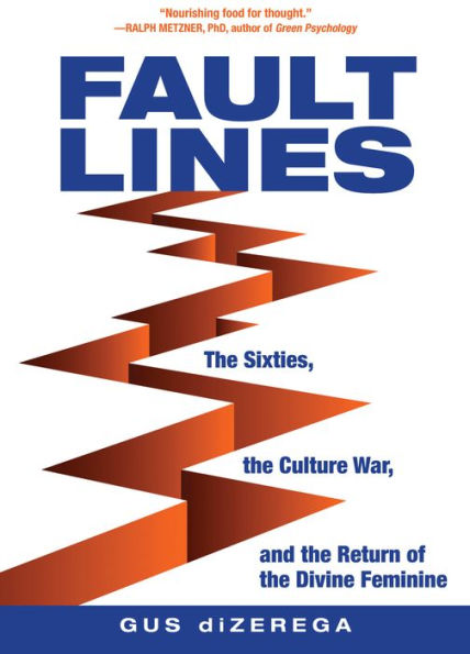 Fault Lines: The Sixties, the Culture War, and the Return of the Divine Feminine