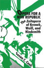 Opera for a New Republic: The Zeitopern of Krenek, Weill, and Hindemith