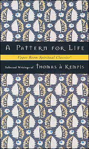 A Pattern for Life: Selected Writings of Thomas a Kempis