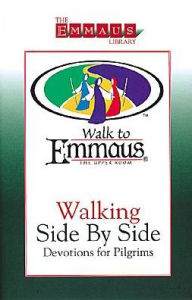 Title: Walking Side by Side: Devotions for Pilgrims: Walk to Emmaus, Author: Joanne Bultemeier