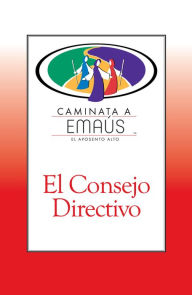 Title: El Consejo Directivo: Caminata a Emaús, Author: Richard A. Gilmore